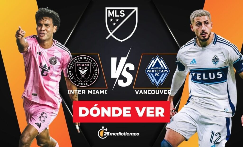 Inter Miami vs. Vancouver Whitecaps: Horario y Dónde Ver la Final de la MLS 2025 EN VIVO