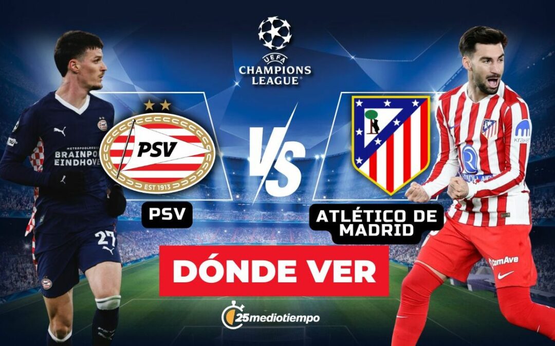 PSV vs Atlético de Madrid: Horario y dónde ver EN VIVO la Jornada 7 de la Champions League 2025