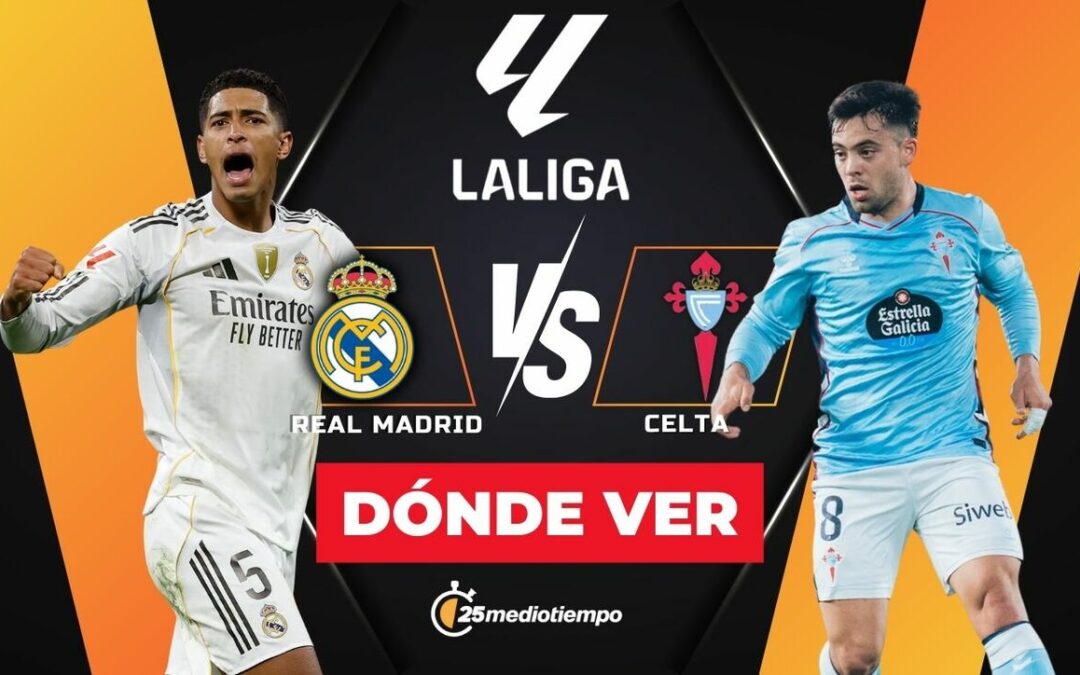 Real Madrid vs. Celta: Sigue el partido EN VIVO de LaLiga 2025