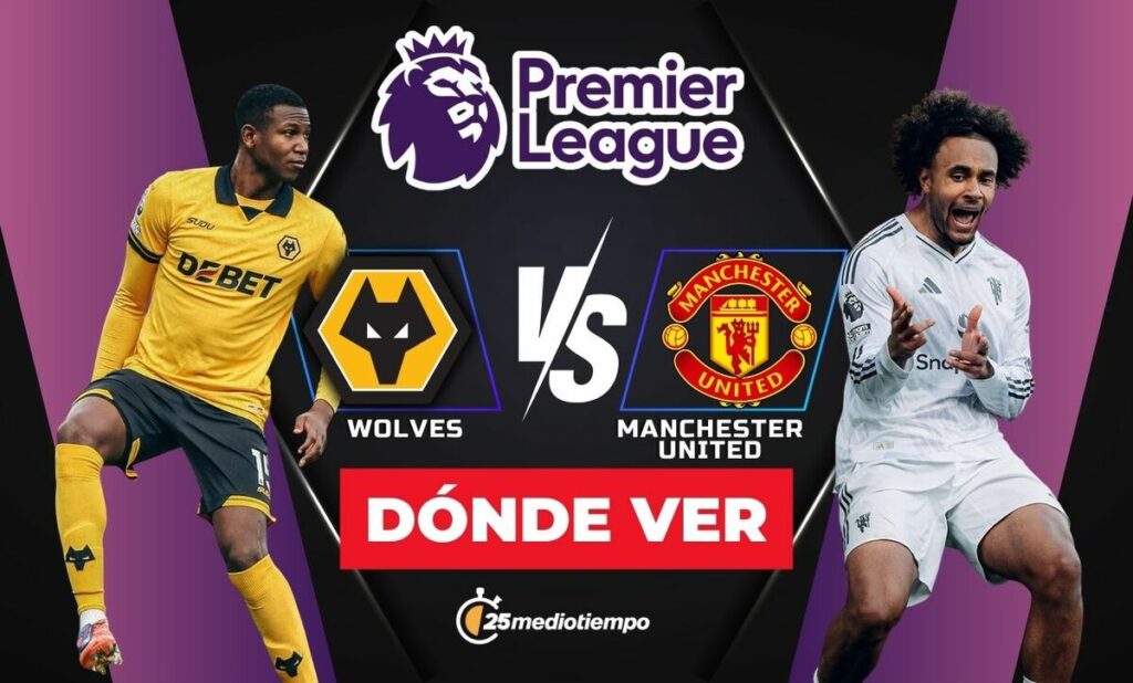 Wolverhampton vs Manchester United EN VIVO: Todo lo que necesitas saber sobre el partido de la Premier League 2025